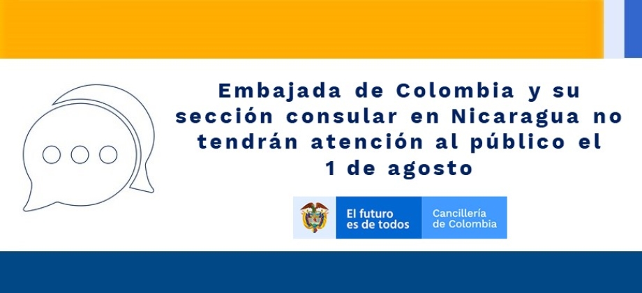 Embajada de Colombia y su sección consular en Nicaragua no tendrán atención al público el 1 de agosto de 2019