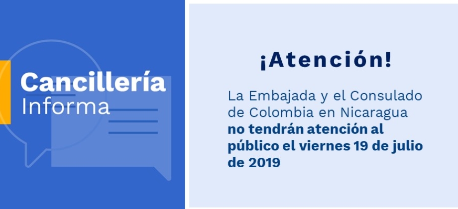 La Embajada y el Consulado de Colombia en Nicaragua no tendrán atención al público el viernes 19 de julio de 2019