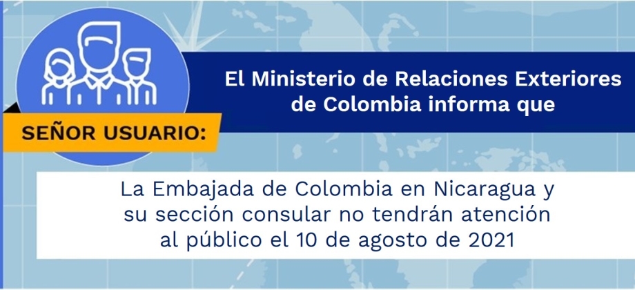 La Embajada de Colombia en Nicaragua y su sección consular no tendrán atención al público el 10 de agosto de 2021