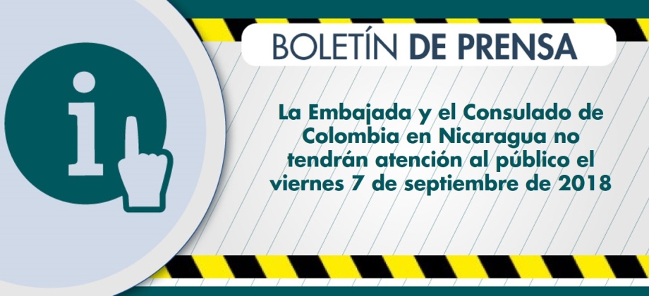 La Embajada y el Consulado de Colombia en Nicaragua no tendrán atención al público el viernes 7 de septiembre de 2018