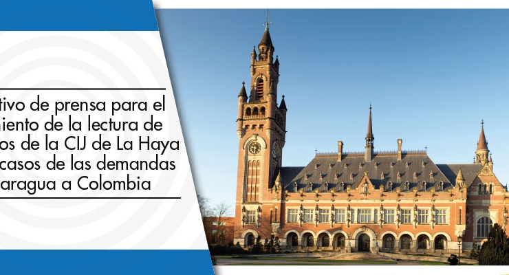 Instructivo de prensa para el cubrimiento de la lectura de los fallos de la Corte Internacional de Justicia de La Haya en los casos de las demandas de Nicaragua a Colombia