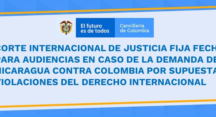 Corte Internacional de Justicia fija fecha para audiencias en caso de la demanda de Nicaragua contra Colombia por supuestas violaciones 
