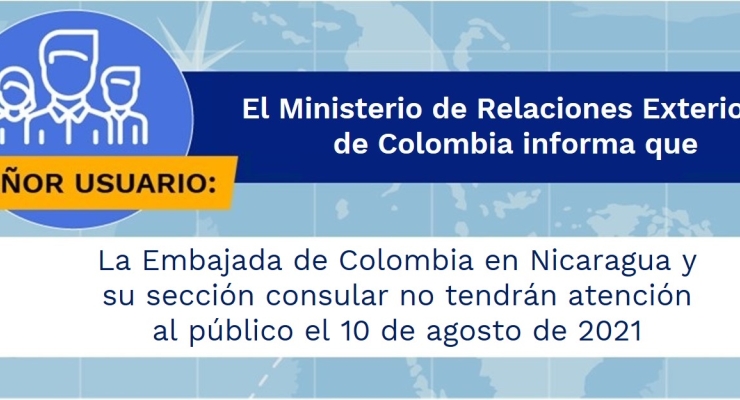 La Embajada de Colombia en Nicaragua y su sección consular no tendrán atención al público el 10 de agosto de 2021