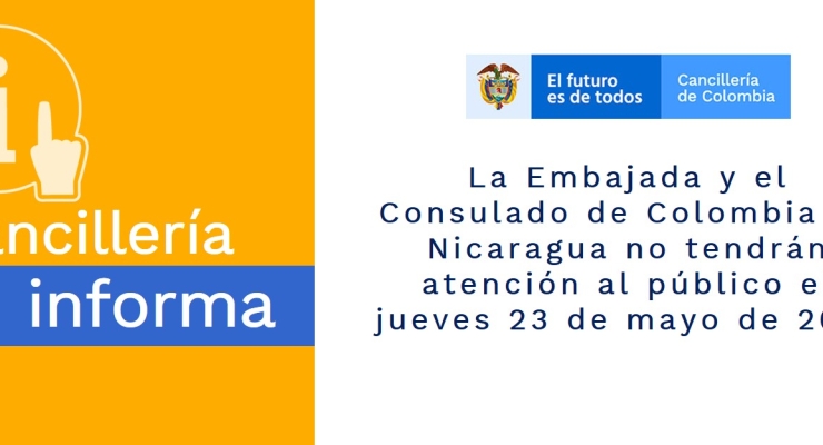 La Embajada y el Consulado de Colombia en Nicaragua no tendrán atención al público el jueves 23 de mayo de 2019