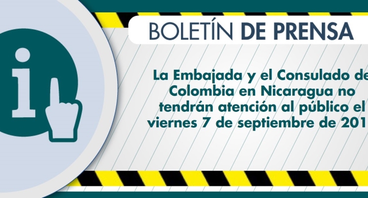 La Embajada y el Consulado de Colombia en Nicaragua no tendrán atención al público el viernes 7 de septiembre de 2018