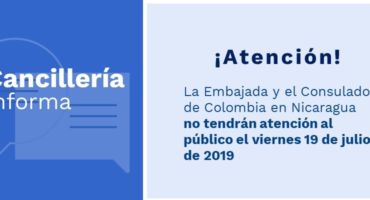 La Embajada y el Consulado de Colombia en Nicaragua no tendrán atención al público el viernes 19 de julio de 2019